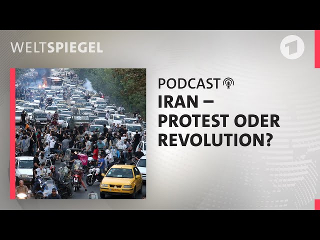 Iran – Protest oder Revolution? | Weltspiegel Podcast