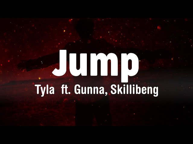 Jump (Lyrics) - Tyla ft. Gunna, Skillibeng