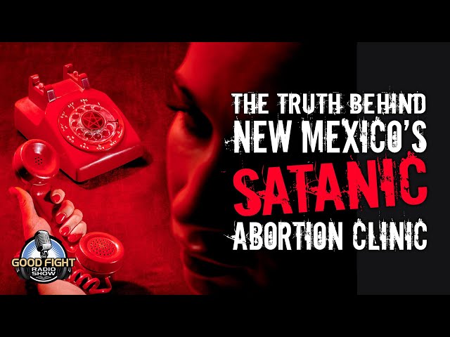 The Truth Behind New Mexico's SATANIC Abortion Clinic
