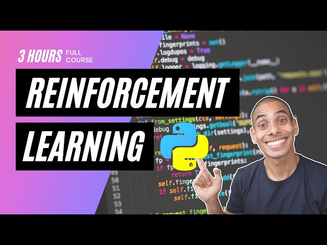 Reinforcement Learning in 3 Hours | Full Course using Python