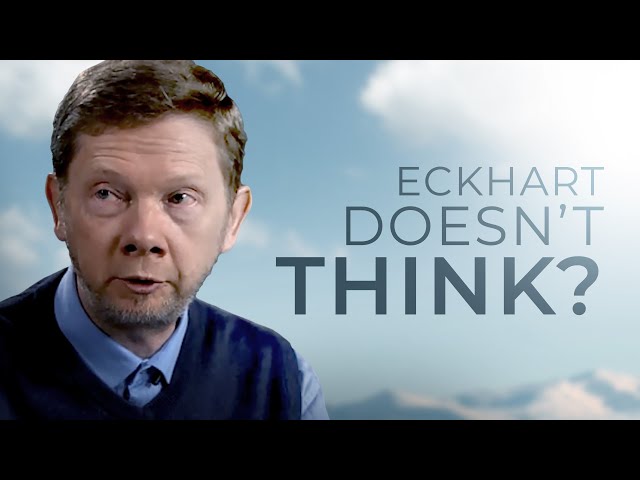 Does Eckhart Think? | Eckhart Answers
