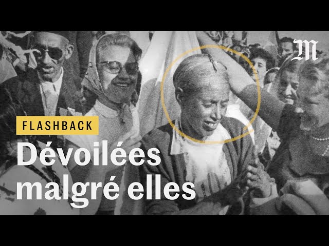Quand la France dévoilait de force des musulmanes en Algérie - #Flashback 4