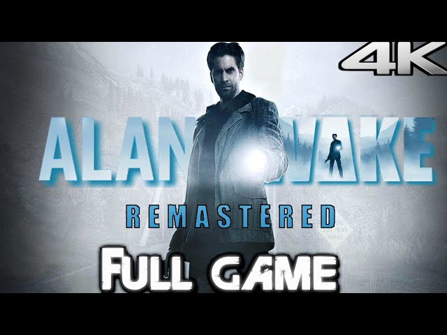 ALAN WAKE REMASTERED Gameplay Walkthrough FULL GAME (4K 60FPS) No Commentary