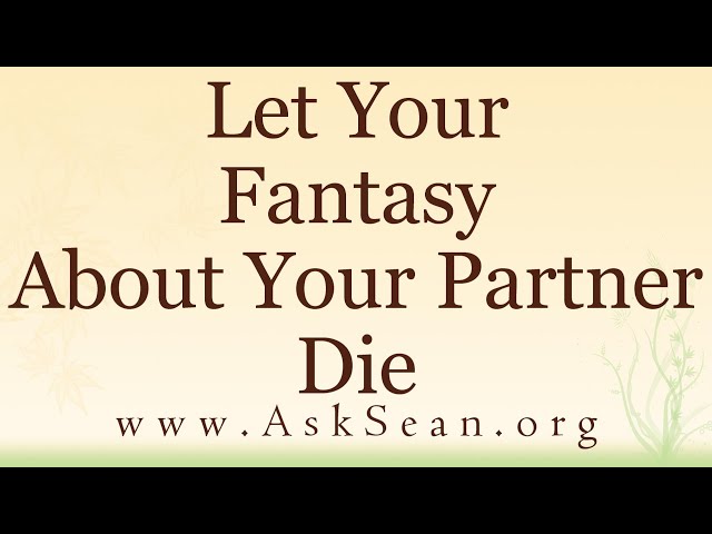 Let Your Fantasy About Your Partner Die