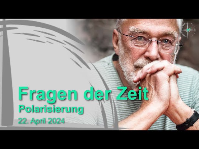 Fragen der Zeit / Polarisierung  - Gerald Hüther im Gespräch vom 22.04.2024
