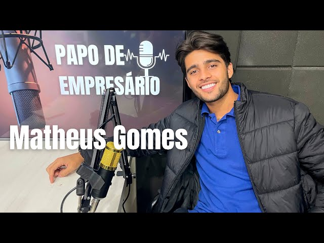 Papo de Empresário #01 - Matheus Gomes l Mais de 50 Milhões com 22 Anos.