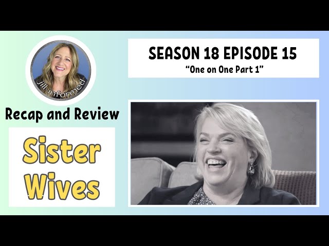 SISTER WIVES S18 E15 One On One PART 1 RECAP AND REVIEW (2024)