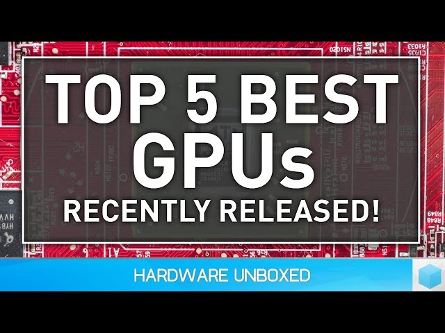Top 5 Best GPUs, The Best In Recent Years!
