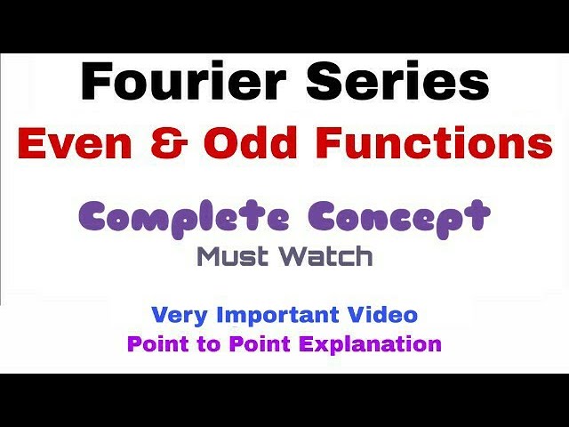 13. Fourier Series | Even and Odd Functions | Complete Concept