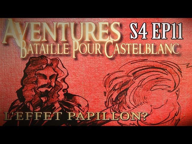 Aventures Bataille pour Castelblanc - Episode 11 - L'effet Papillon?