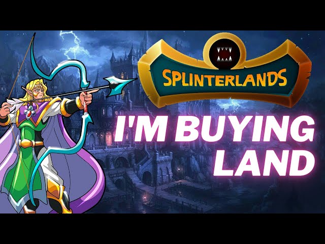 Splinterlands - I'm Buying LAND