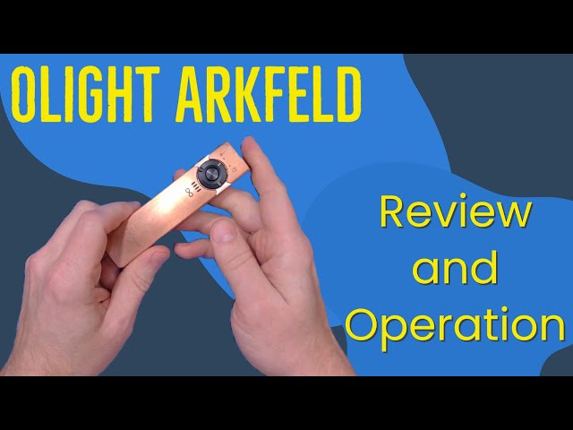 Olight Arkfeld EDC Flashlight Review and Operation