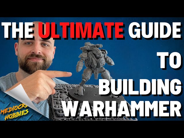 How To Build Warhammer models- Everything you need to know!