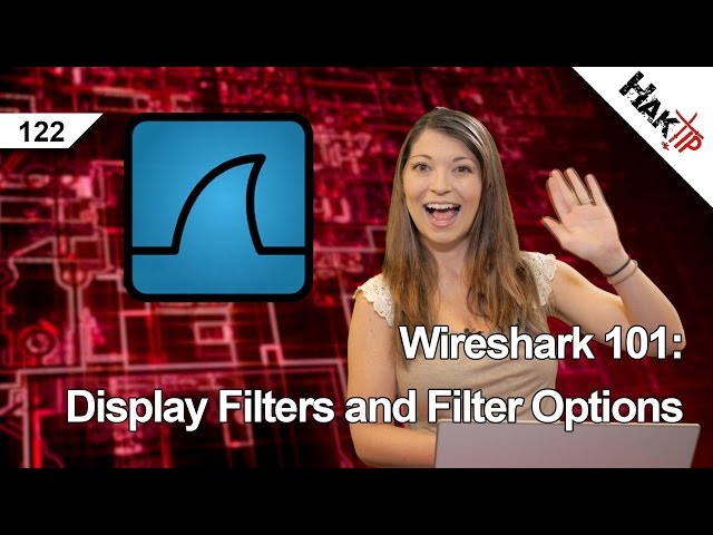 Wireshark 101: Display Filters and Filter Options, HakTip 122