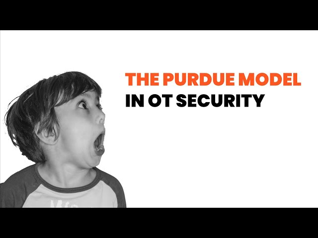 The Purdue Model in OT security