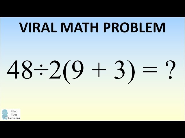 48÷2(9+3) = ? Mathematician Explains The Correct Answer