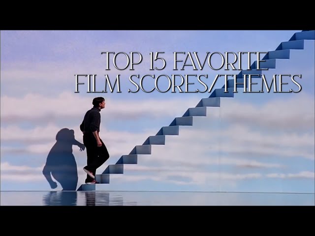 My Top 15 Favorite Film Scores/Themes of All Time