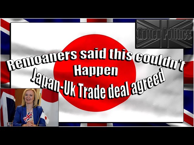 JAPAN UK Trade agreed tariff free--Take that remoaners lmfao