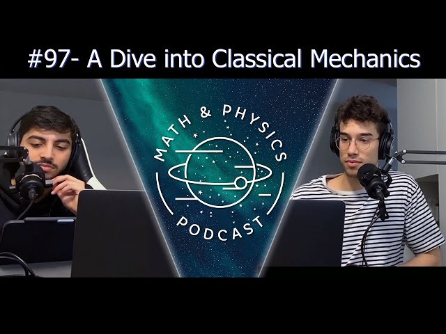 Episode #97 - A Dive into Classical Mechanics