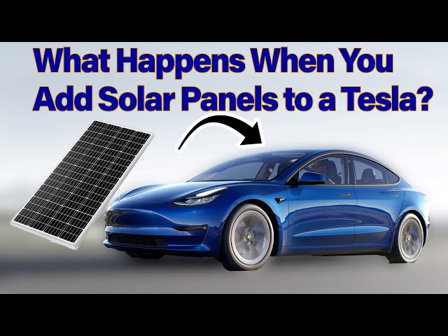 What Happens If you Add Solar To A Tesla? Infinite Range?