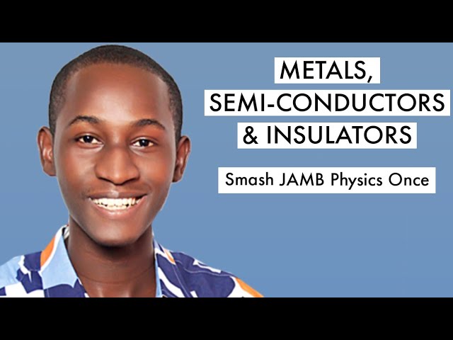 22 Top JAMB Physics CBT Tutorial 2024 Repeated Questions On Semi-conductors, Metals & Insulators