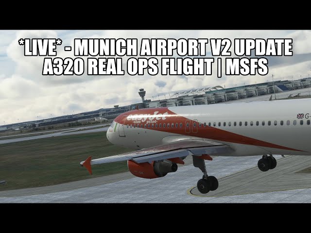 🔴 LIVE: New Munich Airport v2 - A320 Easyjet Real Ops | Fenix, VATSIM & MSFS