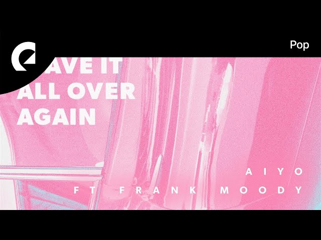 Aiyo feat. Frank Moody - Leave It All Over Again
