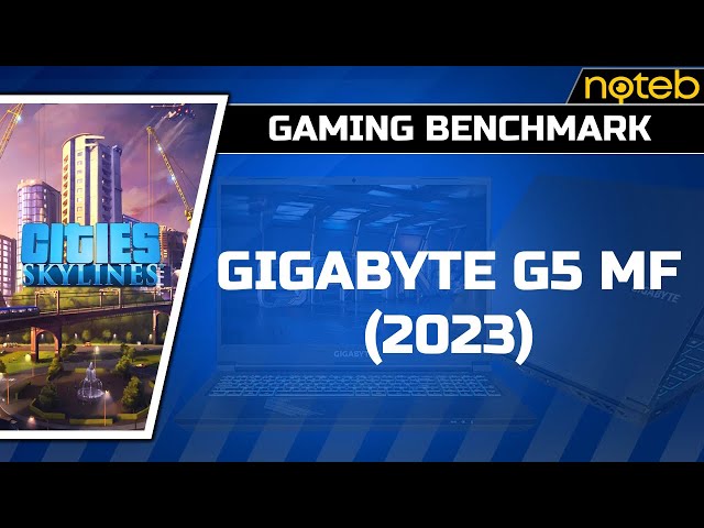 Gigabyte G5 MF (2023) - Cities Skylines [ i5-12500H | RTX 4050 ]