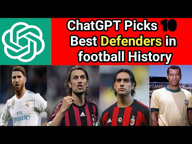 ChatGPT PICKS 10 Best Defenders in football History