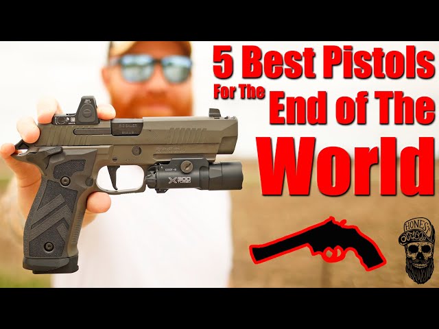 5 Best Pistols For The End Of The World
