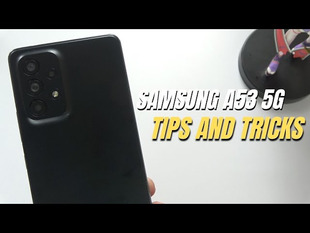 Top 10 Tips and Tricks Samsung Galaxy A53 you need Know