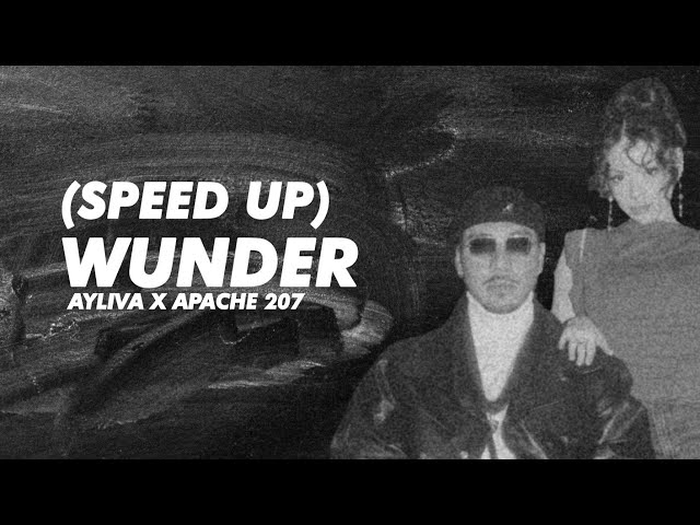 Ayliva & Apache 207 - Wunder (Speed up)