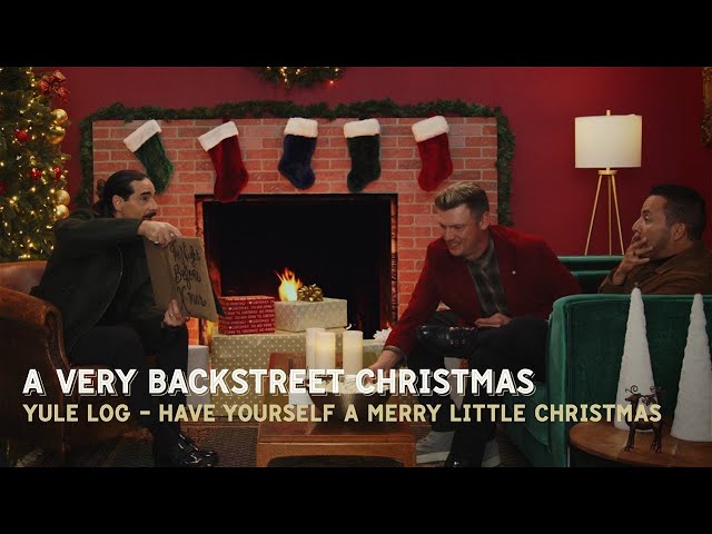 Backstreet Boys - Have Yourself A Merry Little Christmas (Yule Log)