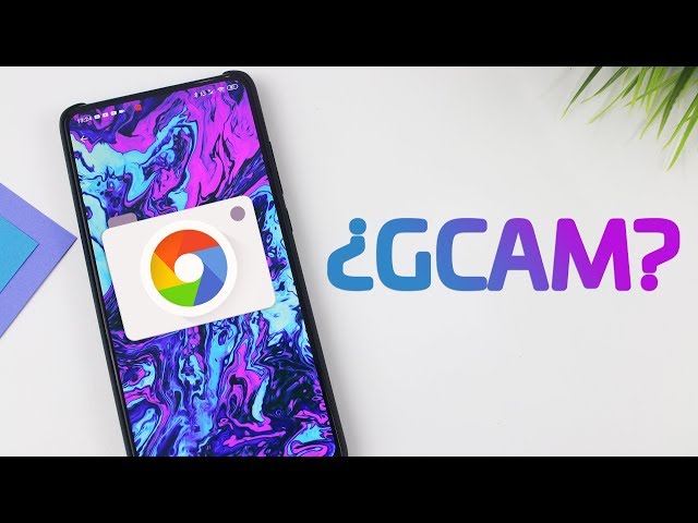 GCAM - Qué es y cómo instalarla en tu móvil