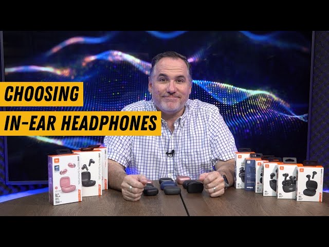 Choosing the right in-ear headphones - how JBL has simplified it all