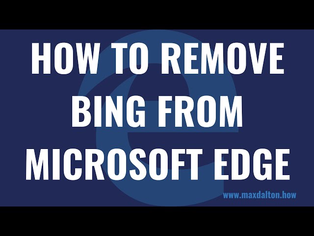 How to Remove Bing from Microsoft Edge