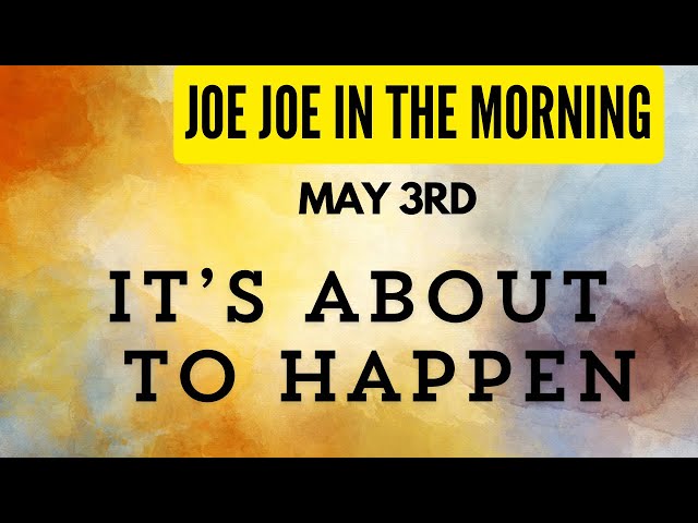 Joe Joe in the Morning May3rd