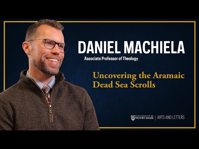 Uncovering the Aramaic Dead Sea Scrolls – Daniel Machiela