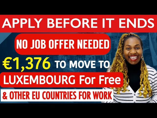 URGENT | GET PAID TO MOVE TO LUXEMBOURG FOR FREE | 1,000 SLOTS AVAILABLE FOR FOREIGN WORKERS