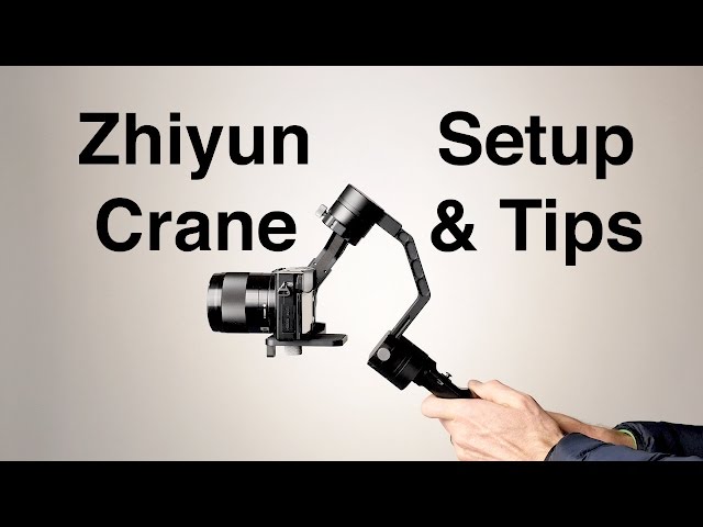 Zhiyun Crane 3 axis Motorized Gimbal Setup and Tips