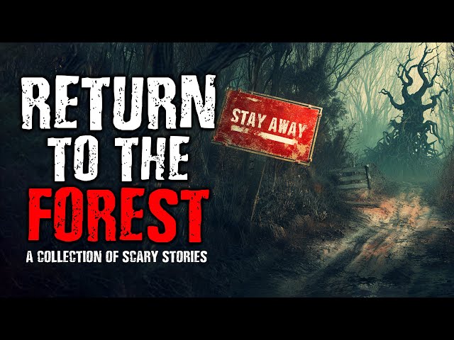Return To The Forest | A Collection of Scary Stories from The Internet