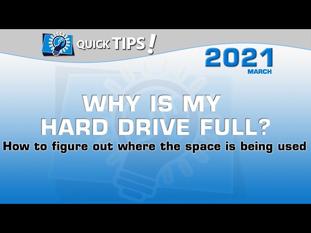 Quick Tips Why is my Hard Drive Full
