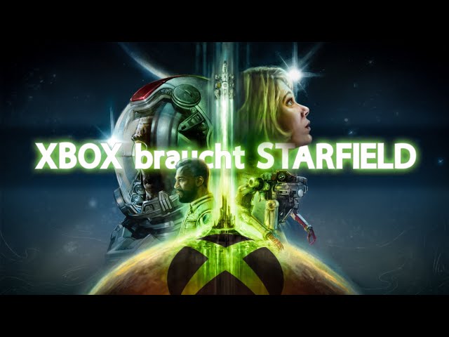 Warum braucht XBOX ein gutes Starfield? XBOX Showcase 2023