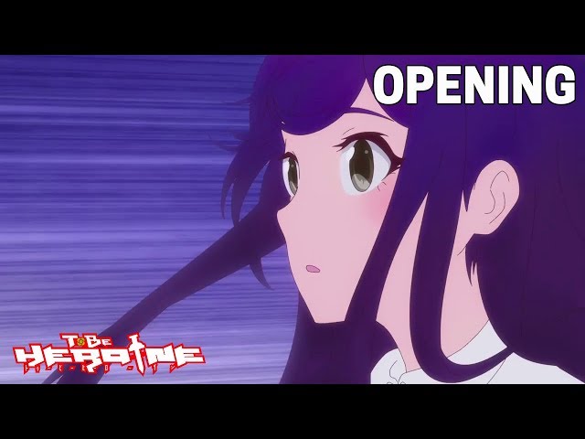 To Be Heroine - Opening (HD)
