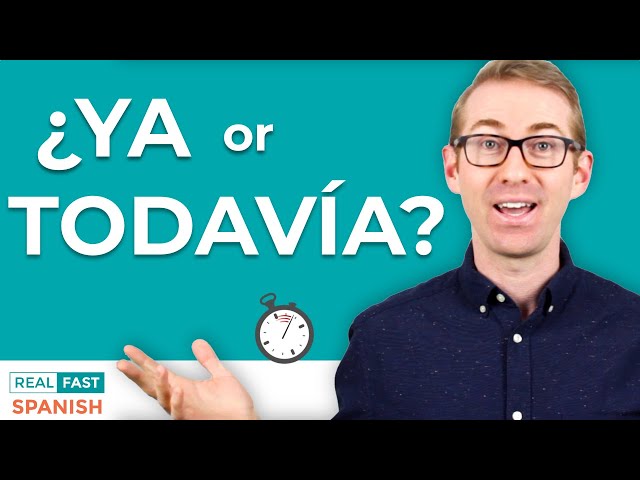 YA vs TODAVÍA - How to Use these WITHOUT translating