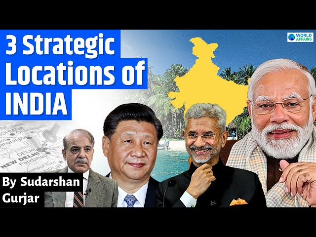 3 Strategic Locations of INDIA | By Sudarshan Gurjar | World Affairs