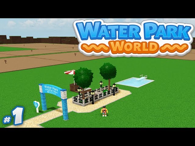Water Park World #1 - BUILDING MY OWN PARK (Roblox Water Park World)