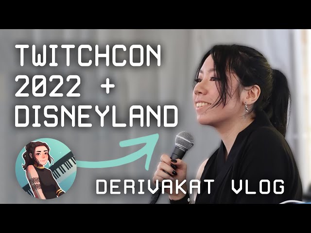 DERIVAKAT VLOG - TwitchCon 2022 & Disneyland