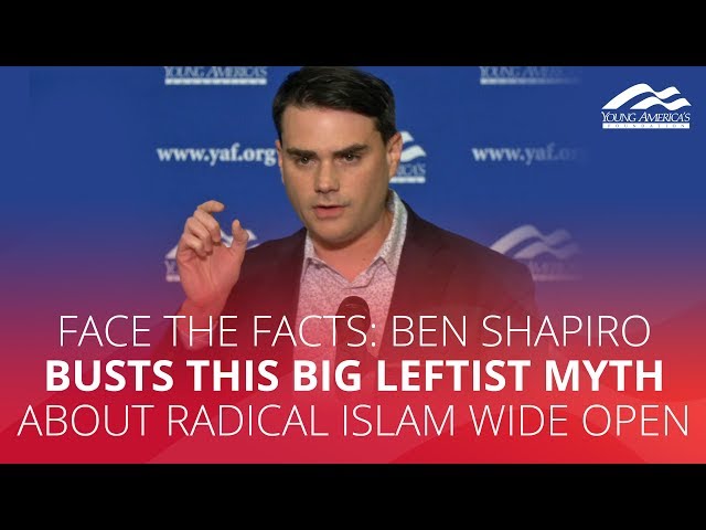 FACE THE FACTS: Ben Shapiro busts this big leftist myth about radical Islam wide open