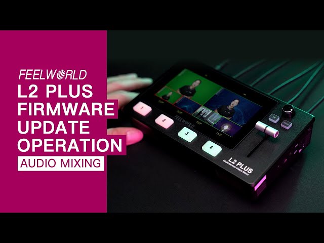FEELWORLD L2 PLUS Firmware Update Tutorial For Windows System and macOS | Audio Mixing Operation